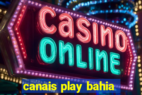 canais play bahia